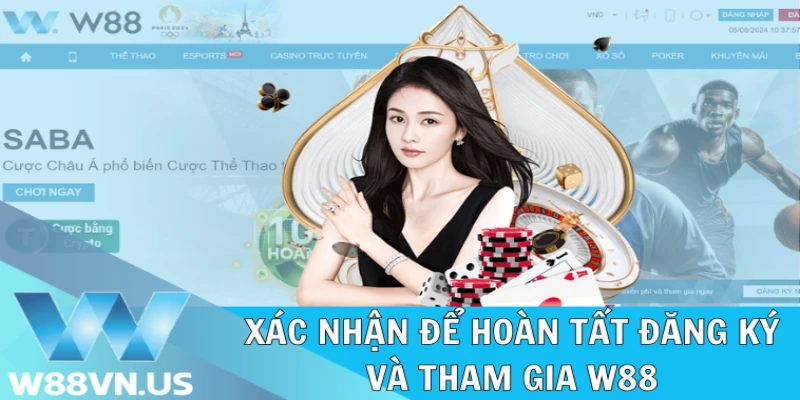 Xác nhận để hoàn tất đăng ký và tham gia W88 